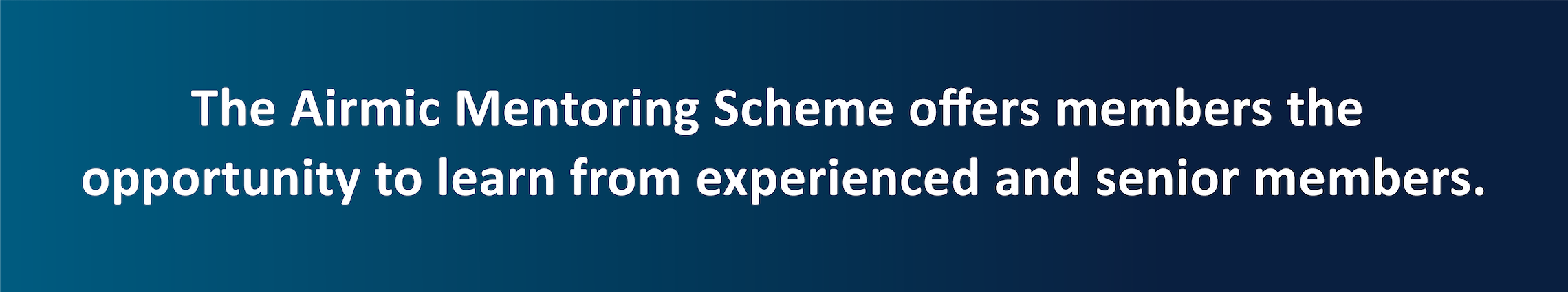 The Airmic Mentoring Scheme offers members the opportunity to learn from experienced and senior members.